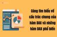Cùng tìm hiểu về cấu trúc chung của hàm DAX và những hàm DAX phổ biến trong Power BI