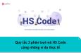Quy tắc 3: Phân loại mã HS Code cùng những ví dụ thực tế