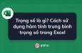 Trọng số là gì? Cách sử dụng hàm tính trung bình trọng số trong Excel