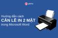 Hướng dẫn cách căn lề in 2 mặt trong Microsoft Word