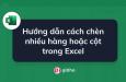 Hướng dẫn cách chèn nhiều hàng hoặc cột trong Excel