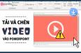 Cách tải video từ Youtube để chèn vào PowerPoint