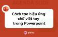 Cách tạo hiệu ứng chữ viết tay (handwritting) cực hay trong Powerpoint