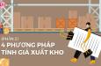 4 phương pháp tính giá xuất kho kế toán viên nắm vững (phần 2)