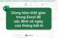 Dùng hàm thời gian trong Excel để xác định số ngày của tháng bất kì