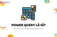Power Query là gì? Ứng dụng của Power Query trong Excel