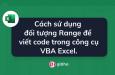 Cách sử dụng đối tượng Range để viết code trong công cụ VBA Excel.