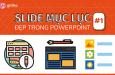 Cách trình bày slide mục lục PowerPoint đẹp và ấn tượng (Phần 1)