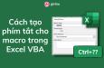 Hướng dẫn cách tạo phím tắt cho macro trong Excel VBA