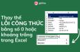 Cách thay thế lỗi công thức bằng số 0 hoặc khoảng trắng trong Excel