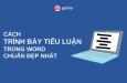 Cách trình bày tiểu luận, khóa luận trong Word chuẩn đẹp nhất