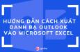 Hướng dẫn cách xuất danh bạ Outlook vào Microsoft Excel