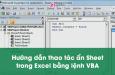 Cách ẩn/ hiện nhiều sheet Excel cùng lúc bằng lệnh VBA