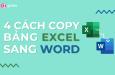 Hướng dẫn 5 cách copy bảng từ Excel sang Word đơn giản nhất