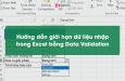 Hướng dẫn giới hạn dữ liệu nhập trong Excel bằng Data Validation