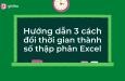 Hướng dẫn 3 cách chuyển đổi giờ ra số trong Excel đơn giản nhất