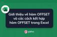 Giới thiệu về hàm OFFSET và các cách kết hợp hàm OFFSET trong Excel