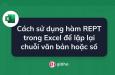 Cách sử dụng hàm REPT trong Excel để lặp lại chuỗi văn bản hoặc số