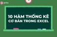 Giới thiệu 10 hàm thống kê trong Excel cơ bản và các ví dụ cụ thể