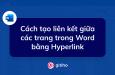 Cách tạo liên kết giữa các trang trong Word bằng Hyperlink