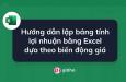 Hướng dẫn lập bảng tính lợi nhuận bằng Excel dựa theo biến động giá