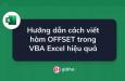 Hướng dẫn cách viết hàm OFFSET trong VBA Excel hiệu quả