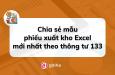 Chia sẻ mẫu phiếu xuất kho Excel mới nhất theo thông tư 133