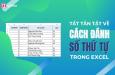 3 cách đánh số thứ tự trong Excel cực nhanh và chuẩn