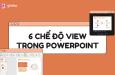 Hướng dẫn 6 cách hiển thị slide trong PowerPoint với menu View