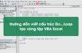 Hướng dẫn viết cấu trúc Do...Loop trong vòng lặp VBA Excel