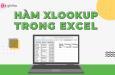 Cách dùng hàm XLOOKUP thay thế VLOOKUP và HLOOKUP trong Excel