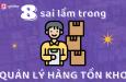 8 sai lầm quản lý hàng tồn kho phổ biến mà bạn phải tránh