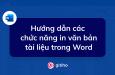 Hướng dẫn các chức năng in văn bản tài liệu trong Word
