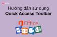 Hướng dẫn sử dụng Quick Access Toolbar của Microsoft