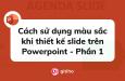 Cách sử dụng màu sắc khi thiết kế slide trên Powerpoint