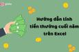Hướng dẫn cách tính tiền thưởng tết, tháng lương thứ 13 trên Excel