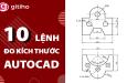 10 lệnh đo kích thước trong CAD nhất định phải biết