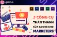 5 công cụ Adobe thần thánh dành cho Marketer chuyên nghiệp