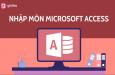 Microsoft Access là gì? Kiến thức cần biết khi làm quen với Access