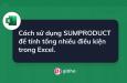 Cách sử dụng SUMPRODUCT để tính tổng nhiều điều kiện trong Excel