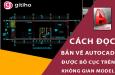 Đọc vị bản vẽ AutoCAD được bố cục trên không gian Model