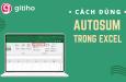 Cách dùng chức năng AutoSum trong Excel hiệu quả nhất