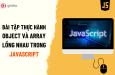 Bài tập thực hành với Array và Object lồng nhau trong Javascript