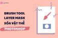 Xóa vật thể trong Photoshop với Brush Tool, Layer Mask & công cụ khác