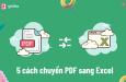 5 cách chuyển PDF sang Excel nhanh chóng hoàn toàn miễn phí