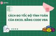 Hướng dẫn cách đo tốc độ tính toán của Excel bằng VBA
