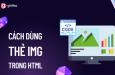 Hướng dẫn cách dùng thẻ IMG hiển thị hình ảnh trong HTML