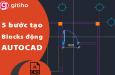 5 bước tạo Blocks động tùy chỉnh kích thước trong AutoCAD
