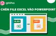 Hướng dẫn cách chèn file Excel vào Powerpoint cực đơn giản
