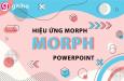 Hiệu ứng Morph trong Powerpoint: cách cài đặt và hướng dẫn sử dụng chi tiết